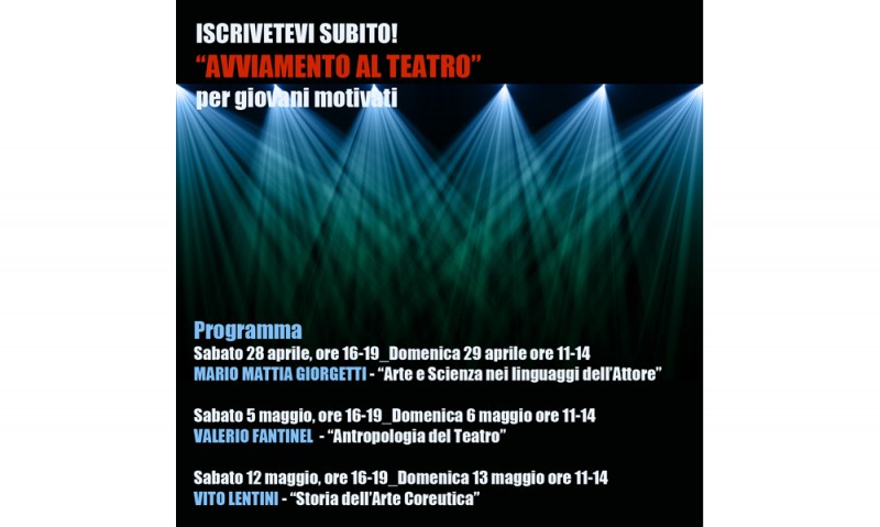 ISCRIVETEVI SUBITO! &quot;AVVIAMENTO AL TEATRO&quot; per giovani motivati - da sabato 28 aprile, MILANO