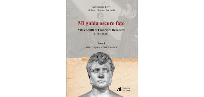 Alessandro Ferri – Stefano Duranti Poccetti, &quot;Mi guida oscuro fato. Vita e scritti di Francesco Benedetti&quot;. -di Ignazio Castiglia