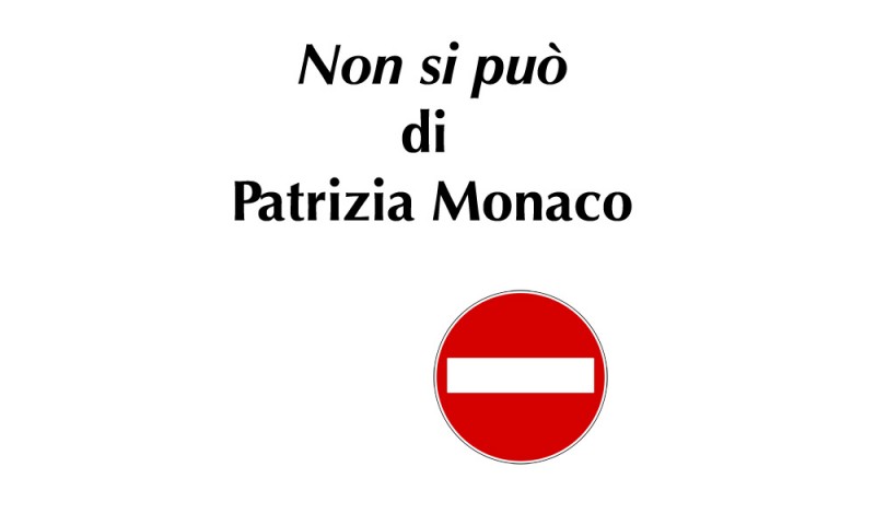 (RACCONTA UNA STORIA) - &quot;NON SI PUÒ&quot; di Patrizia Monaco