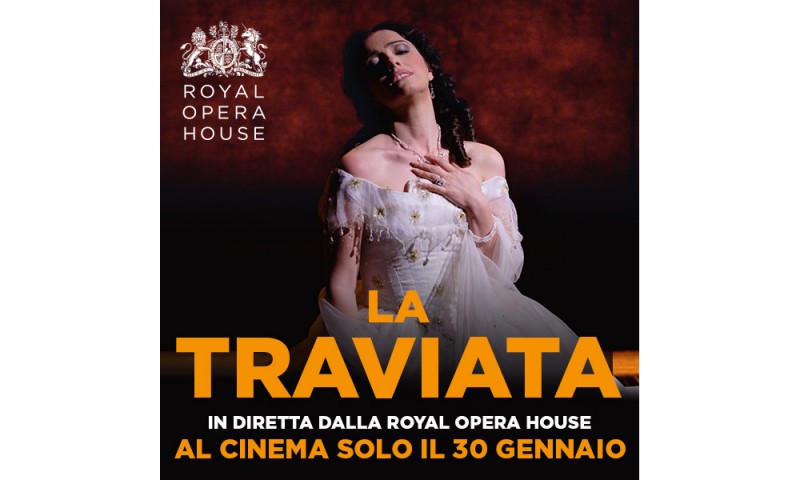 Arriva nelle sale una delle opere più amate al mondo &quot;LA TRAVIATA&quot; DELLA ROYAL OPERA HOUSE in diretta via satellite nei cinema italiani mercoledì 30 gennaio alle ore 19.45