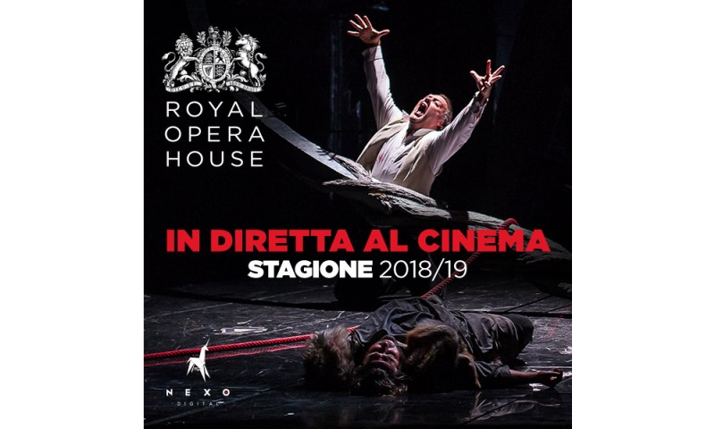 LA ROYAL OPERA HOUSE e NEXO DIGITAL - UNDICI STRAORDINARI NUOVI TITOLI DELLA STAGIONE 2018/2019 IN DIRETTA VIA SATELLITE NELLE SALE CINEMATOGRAFICHE ITALIANE